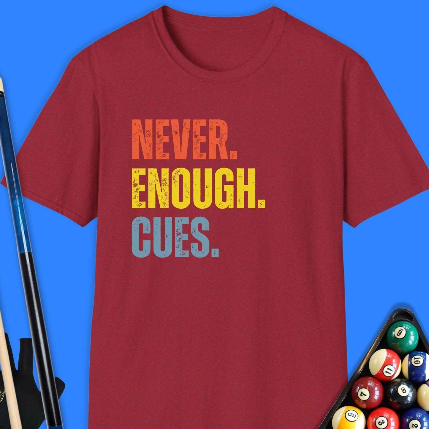 Never Enough Cues Pool T-Shirt - Rack & Roll 