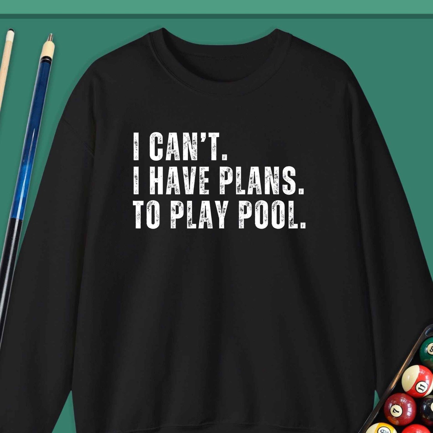 I Cant Have Plans Play Pool Sweatshirt - Rack & Roll 