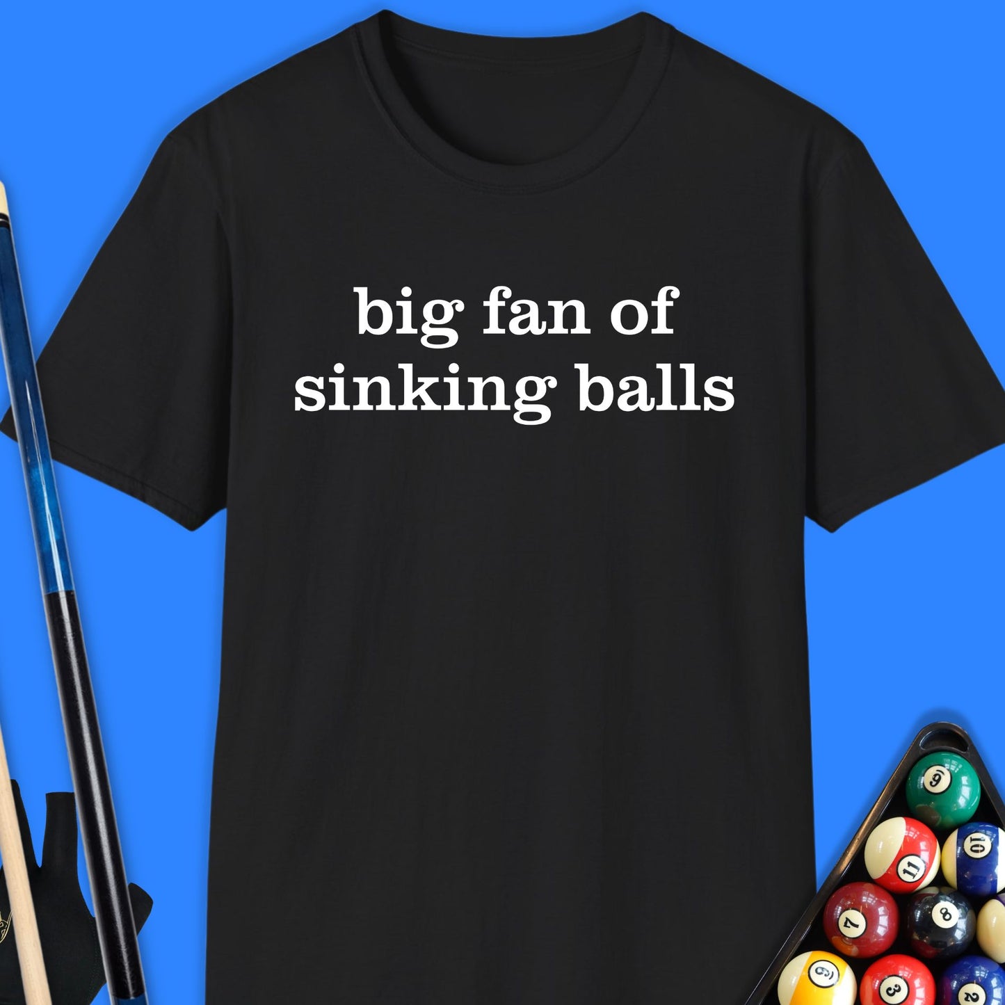 Big Fan Of Sinking Balls Pool T-Shirt