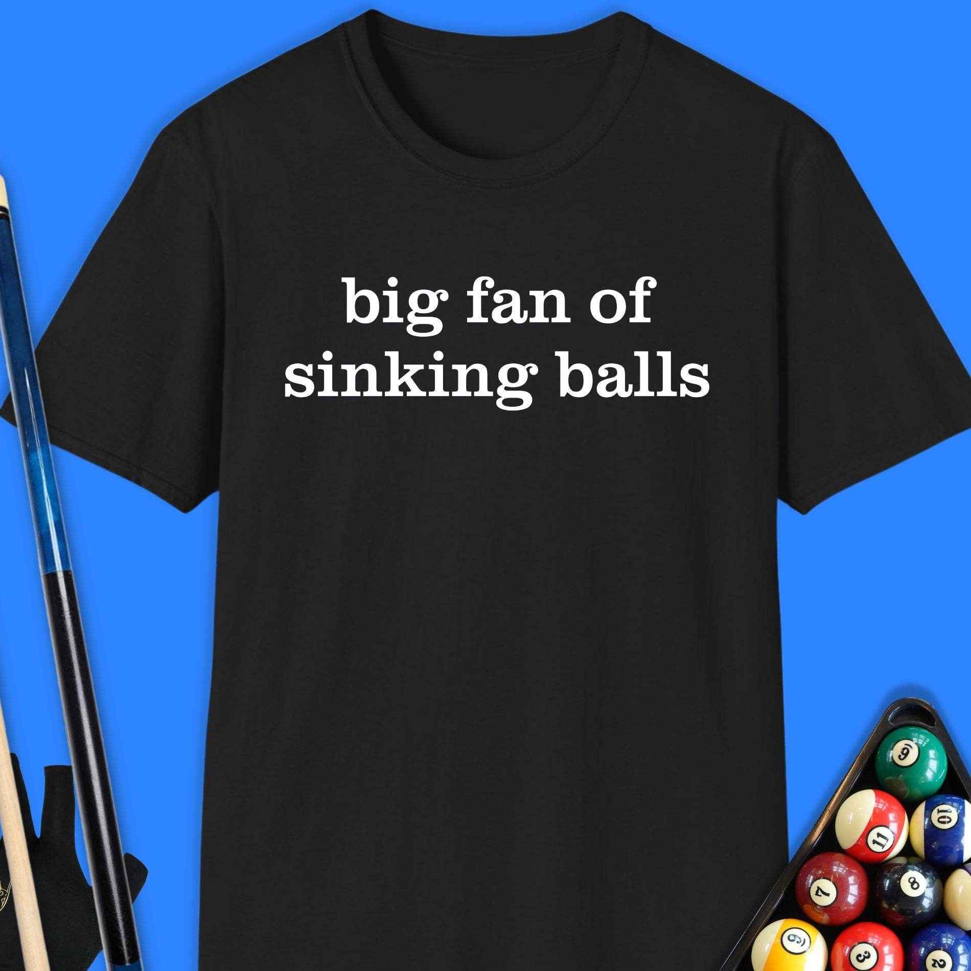 Big Fan Of Sinking Balls Pool T-Shirt - Rack & Roll 