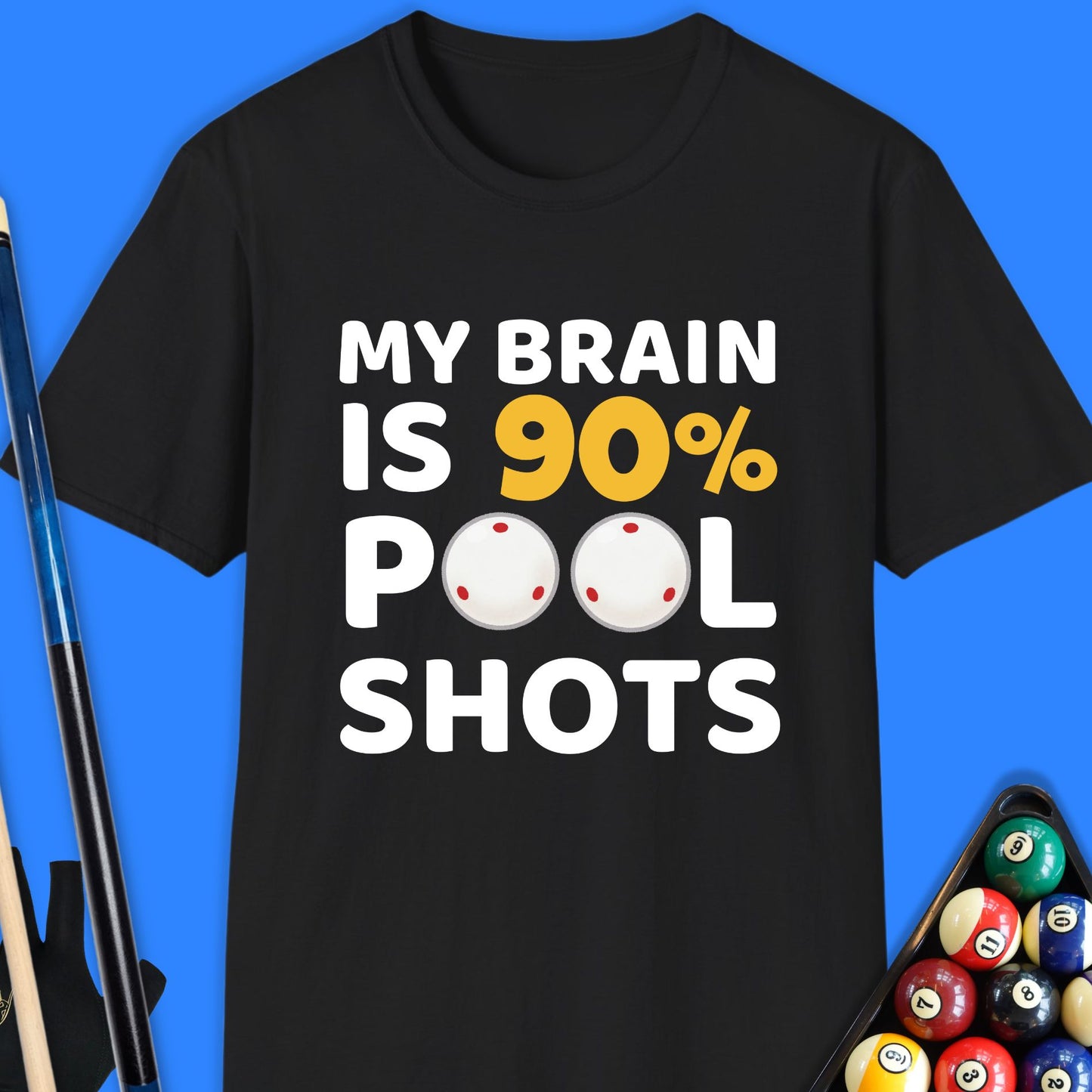 My Brain Is 90% Pool Shots T-Shirt