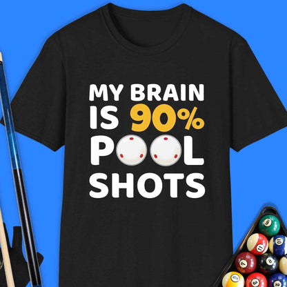 My Brain Is 90% Pool Shots T-Shirt - Rack & Roll 