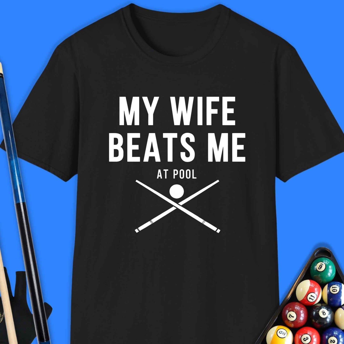 My Wife Beats Me Pool T-Shirt
