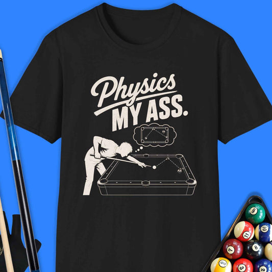 Physics My Ass Pool T-Shirt