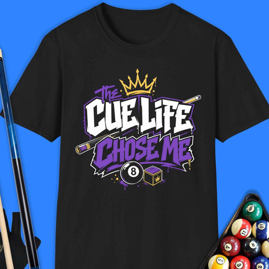 Cue Life Chose Me Pool T-Shirt