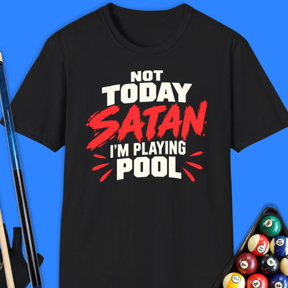 Not Today Satan Pool T-Shirt