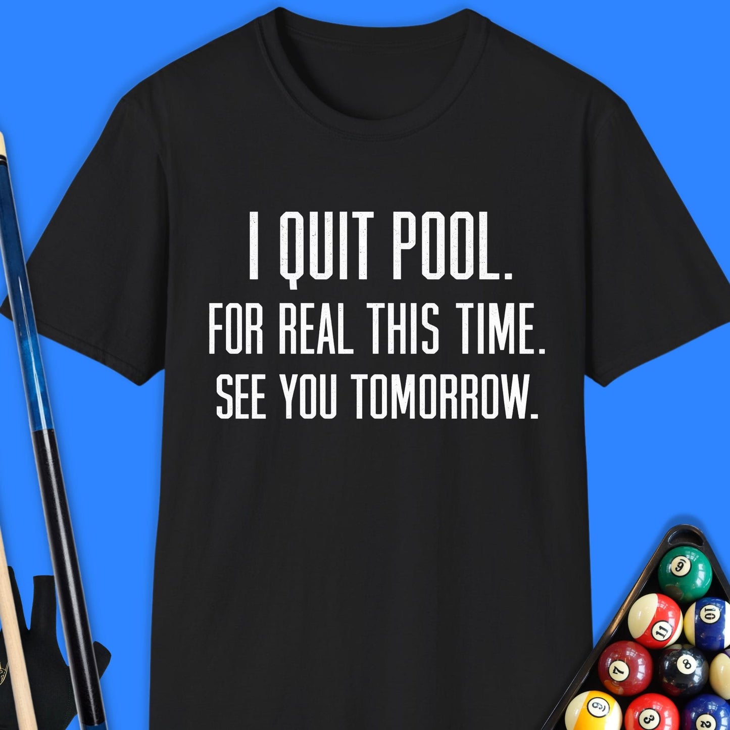 I Quit Pool T-Shirt