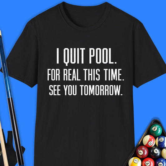 I Quit Pool T-Shirt