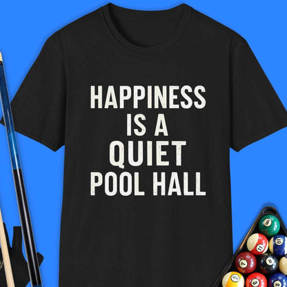 Happiness Is A Quiet Pool Hall T-Shirt - Rack & Roll 