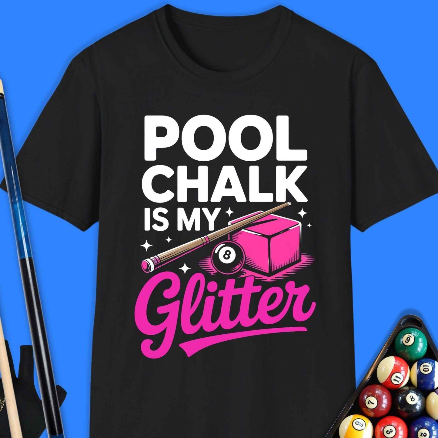 Pool Chalk Is My Glitter T-Shirt - Rack & Roll 