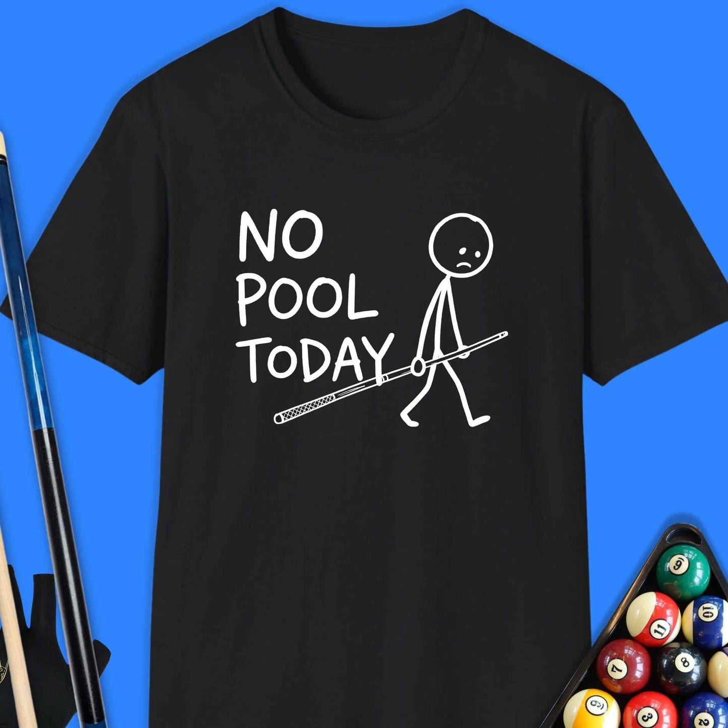 No Pool Today T-Shirt