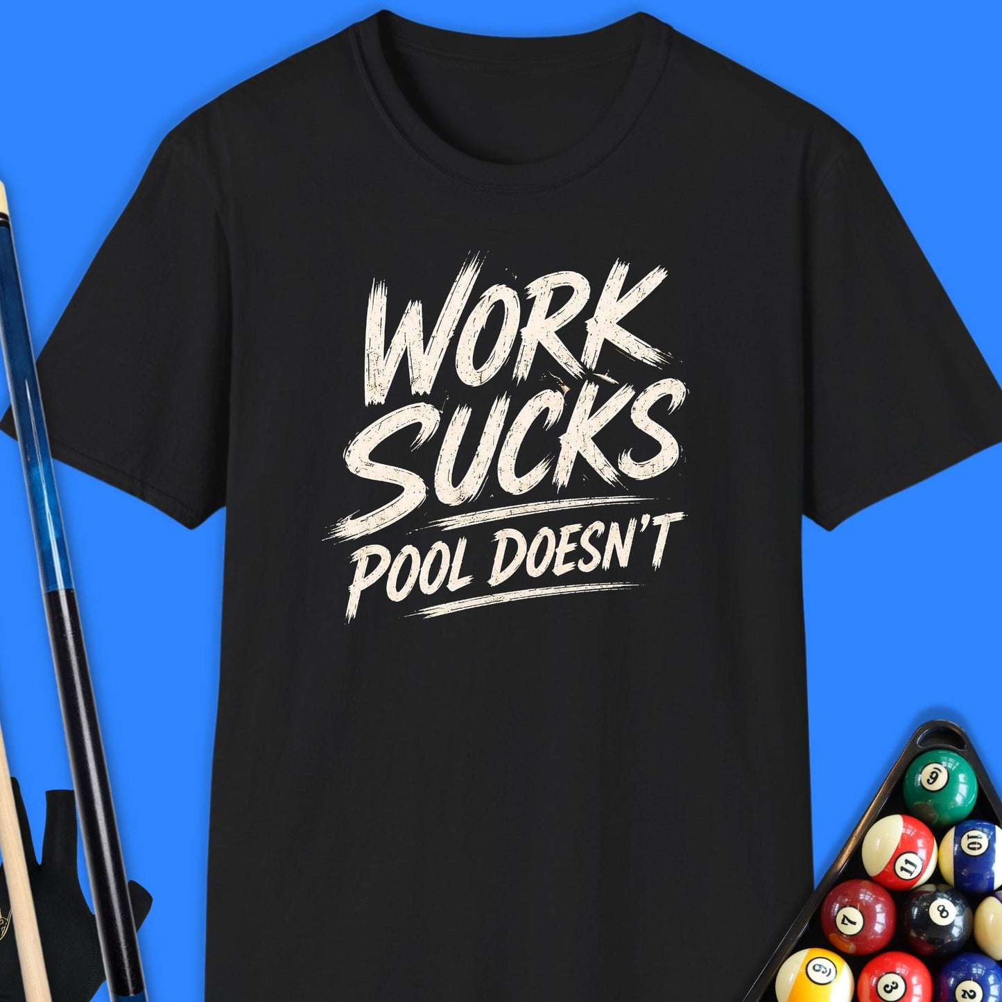 Work Sucks Pool Doesn't T-Shirt