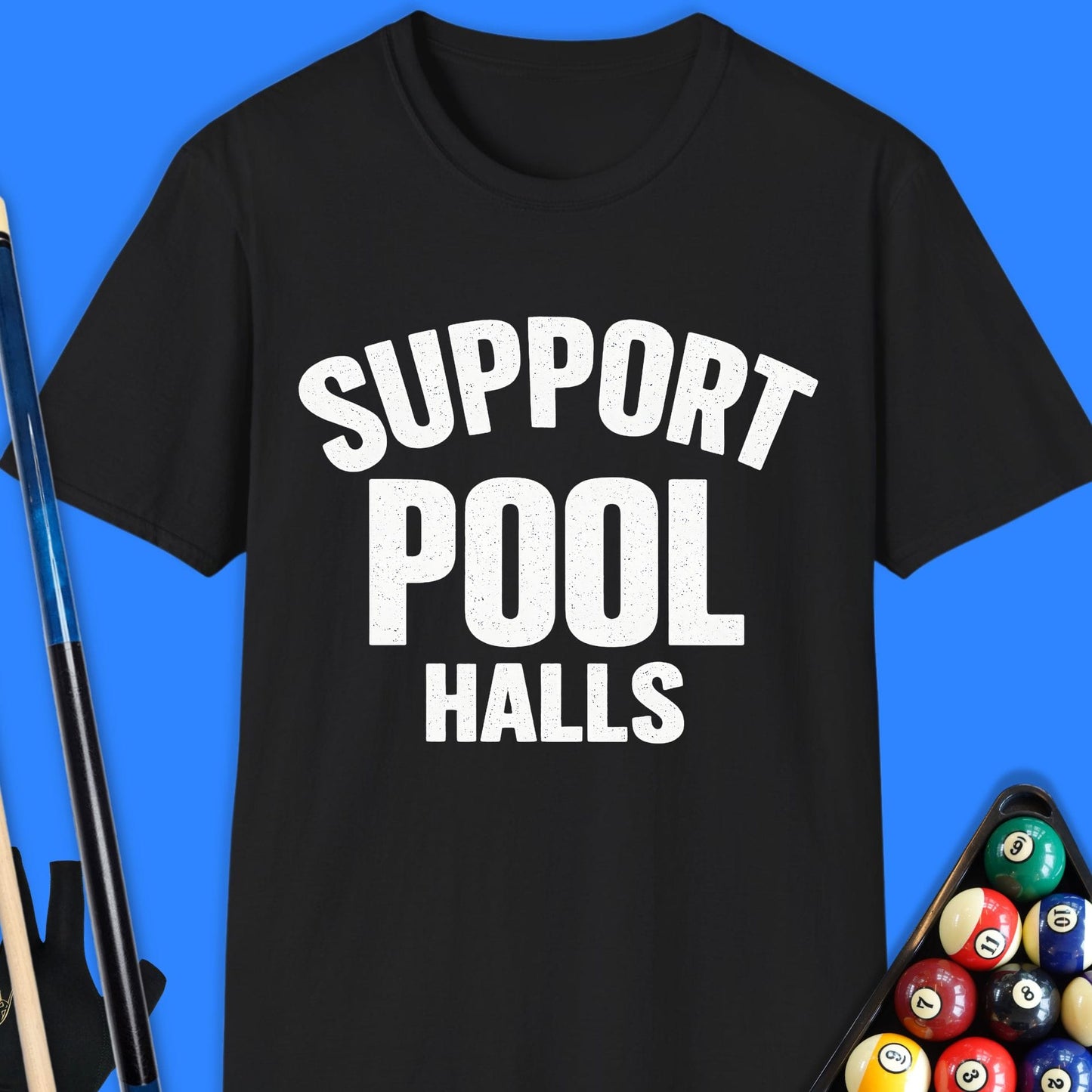 Support Pool Halls T-Shirt