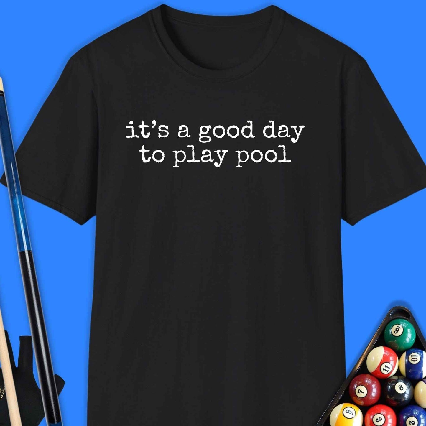 It's A Good Day Pool T-Shirt - Rack & Roll 