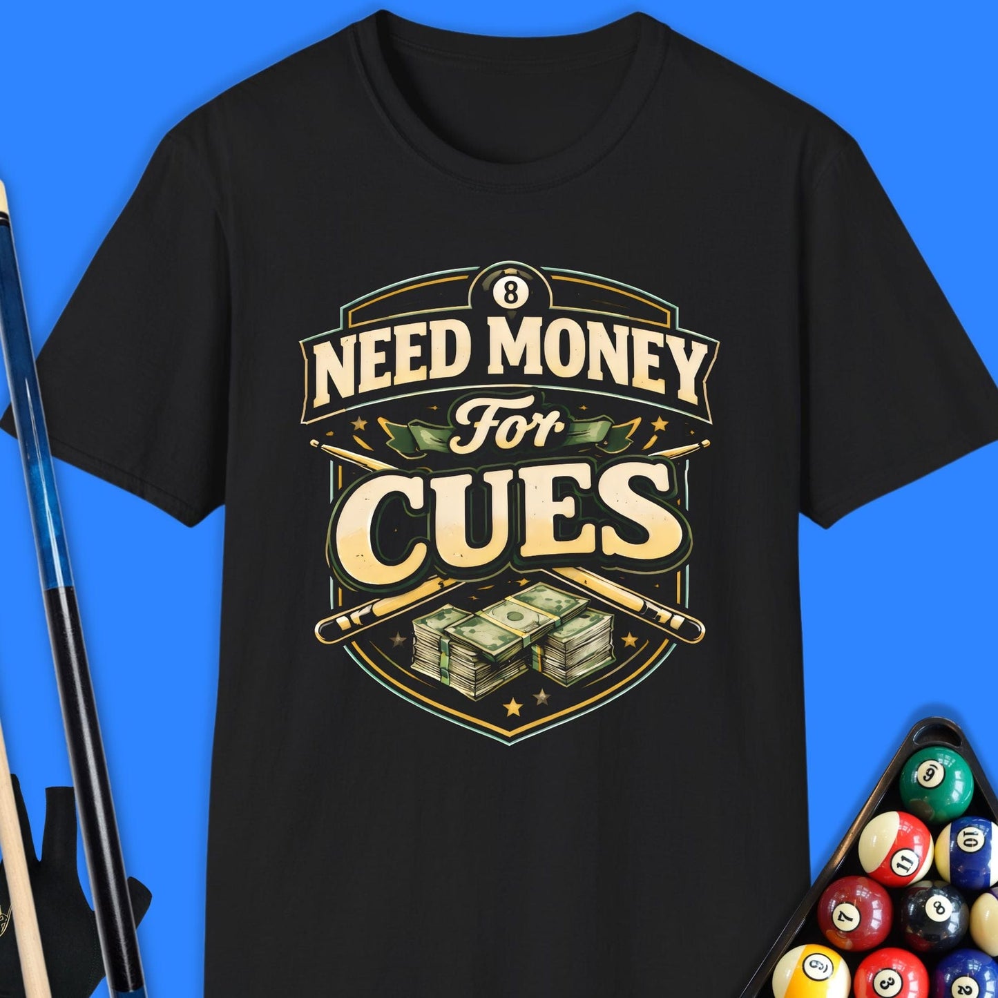 Need Money for Cues Pool T-Shirt