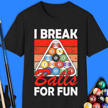 I Break Ball For Fun Pool T-Shirt - Rack & Roll 