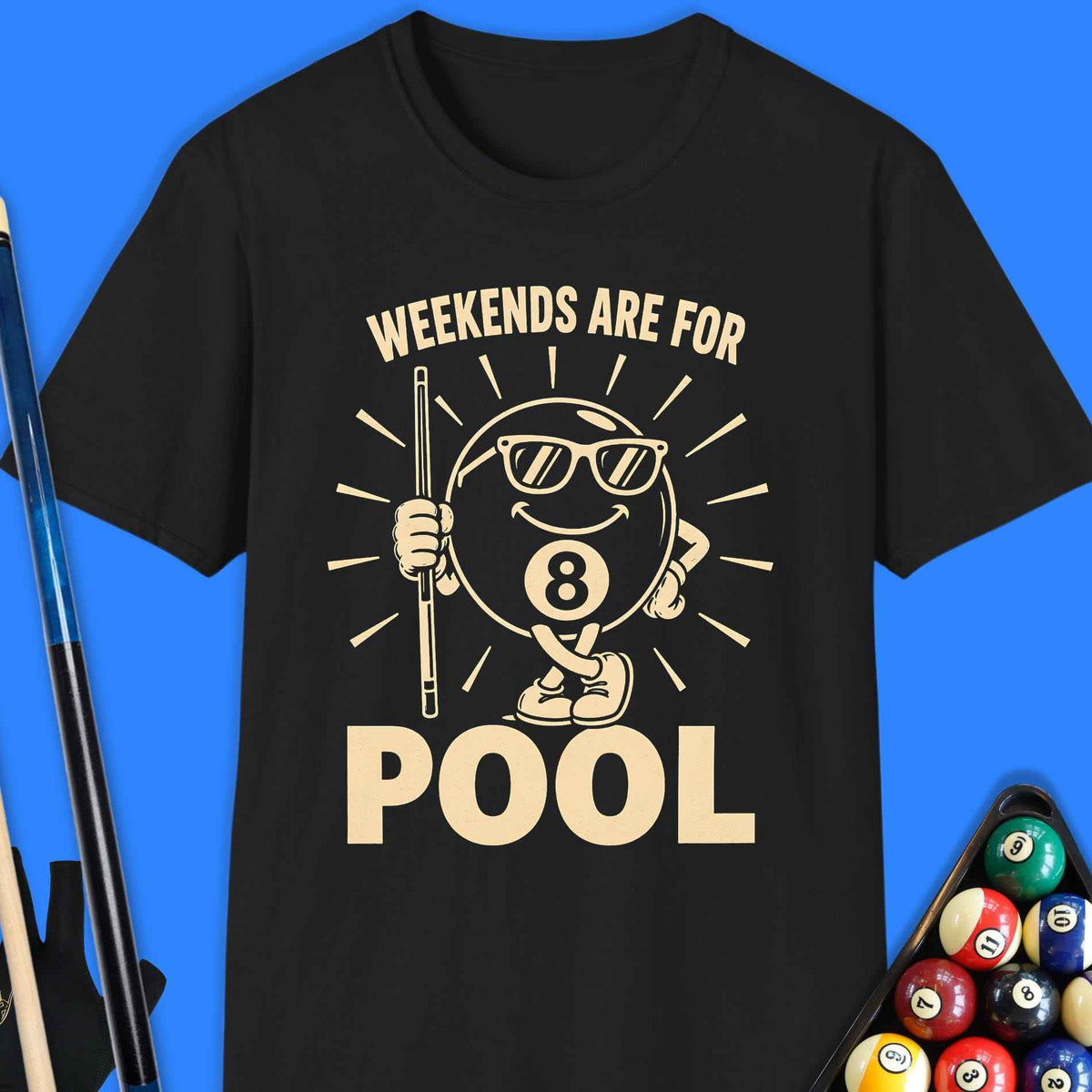 Weekends Are For Pool T-Shirt