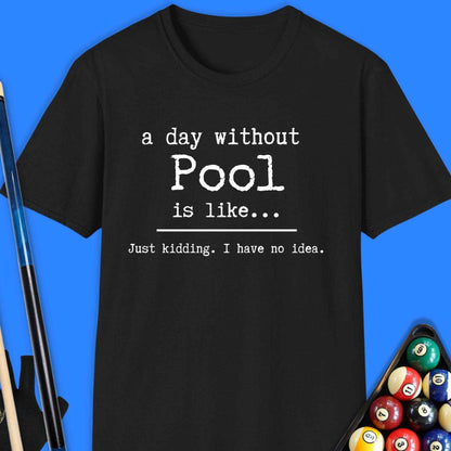 A Day Without Pool T-Shirt - Rack & Roll 