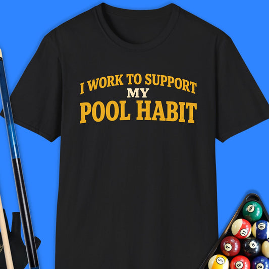 I Work to Support Pool T-Shirt