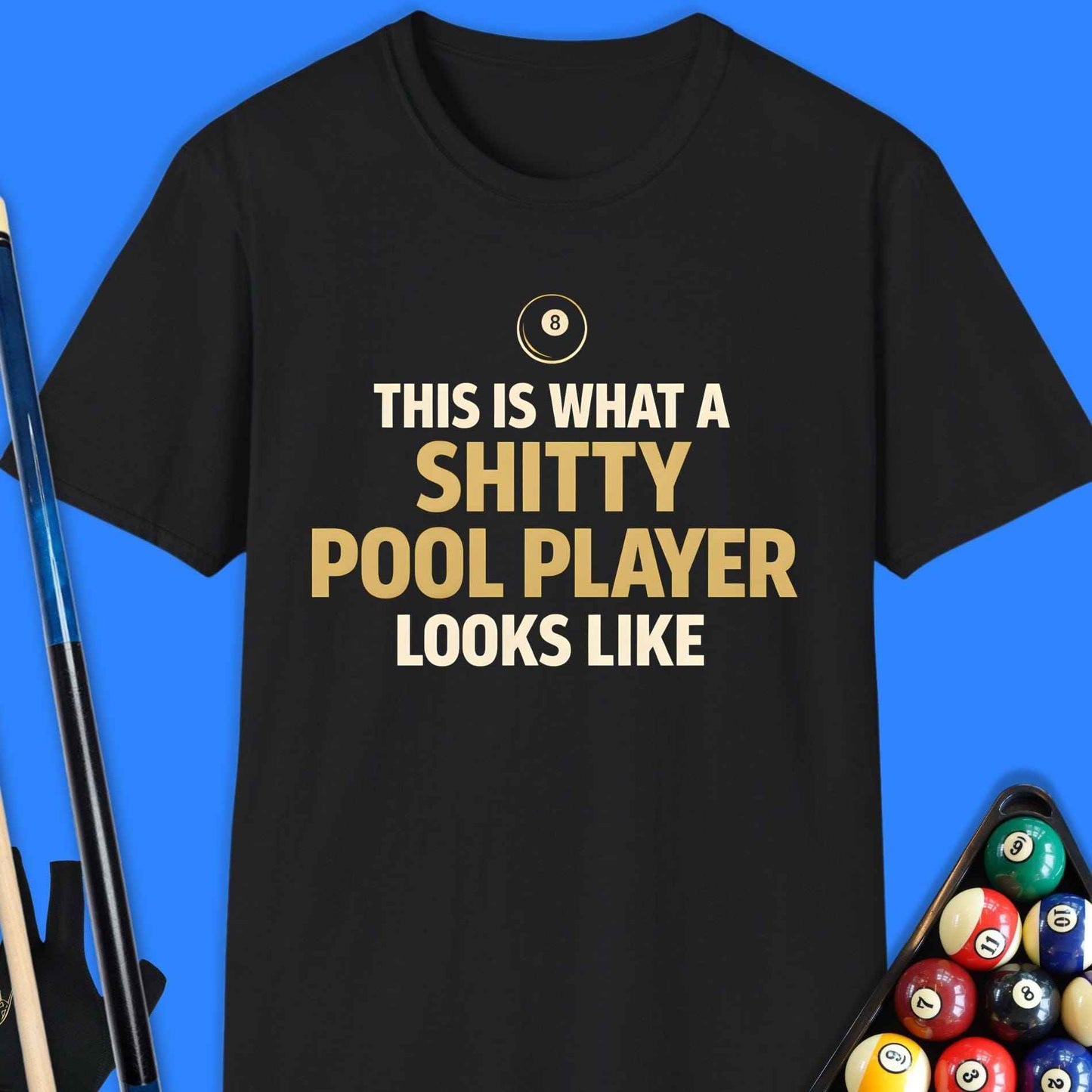 Shitty Pool Player T-Shirt