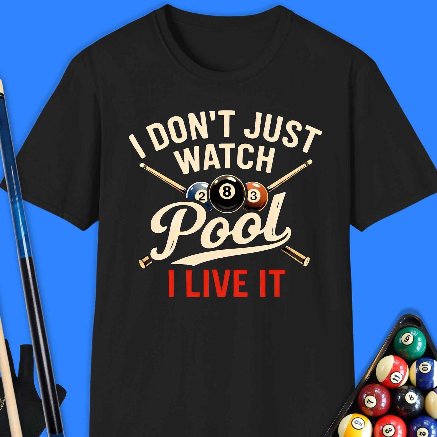 Don't Just Watch Pool T-Shirt