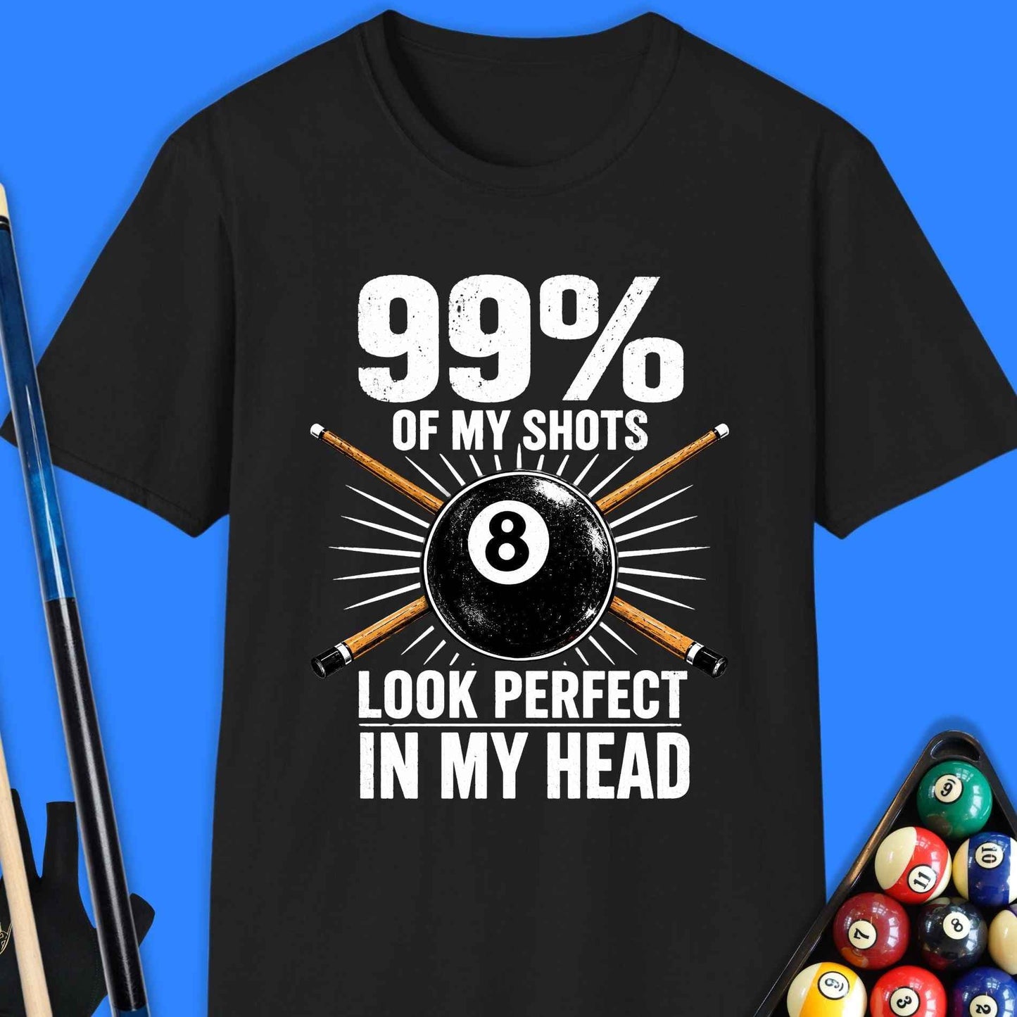 99% Of My Shots Pool T-Shirt