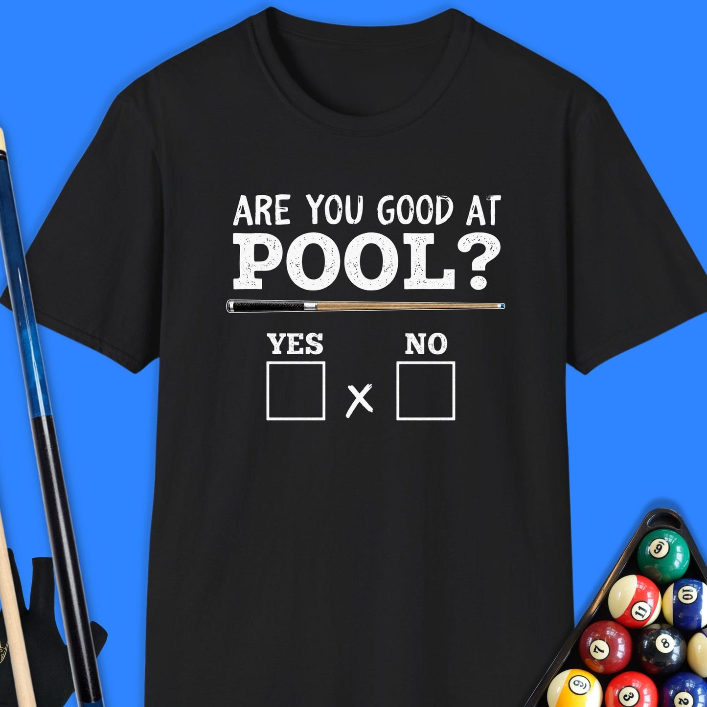 Are You Good at Pool? Pool T-Shirt
