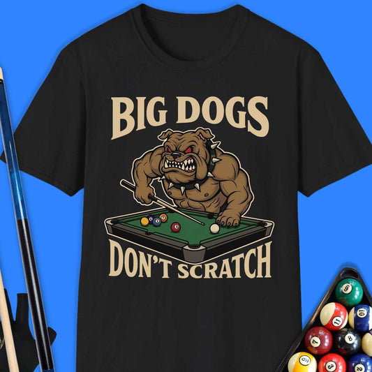 Big Dogs Don’t Scratch Pool T-Shirt - Rack & Roll 