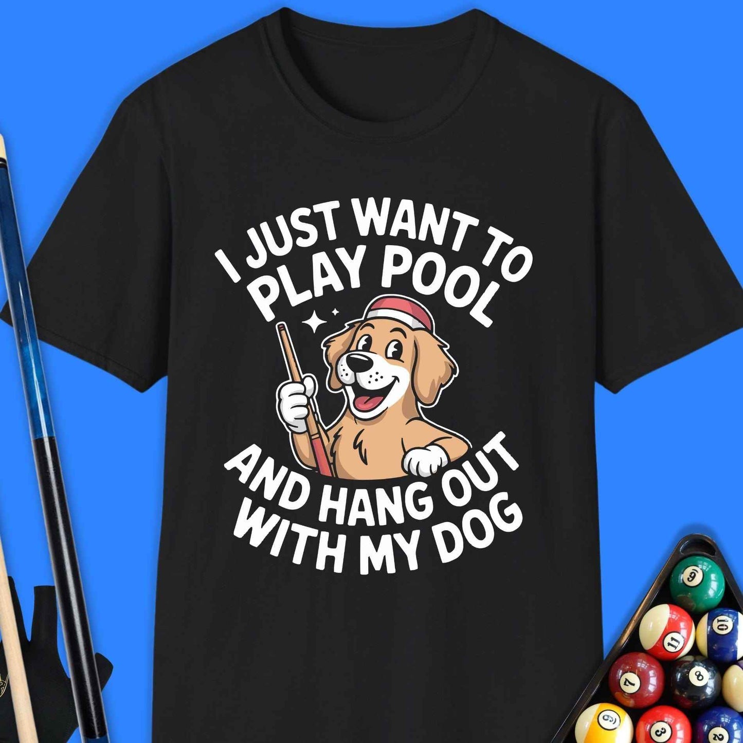 Play Pool & Hang With My Dog T-Shirt - Rack & Roll 