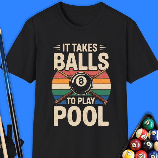 It Takes Balls To Play Pool T-Shirt
