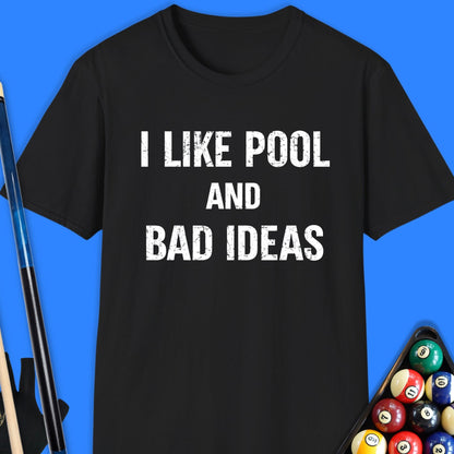 I Like Pool & Bad Ideas T-Shirt