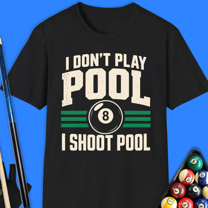 I Don't Play Pool T-Shirt
