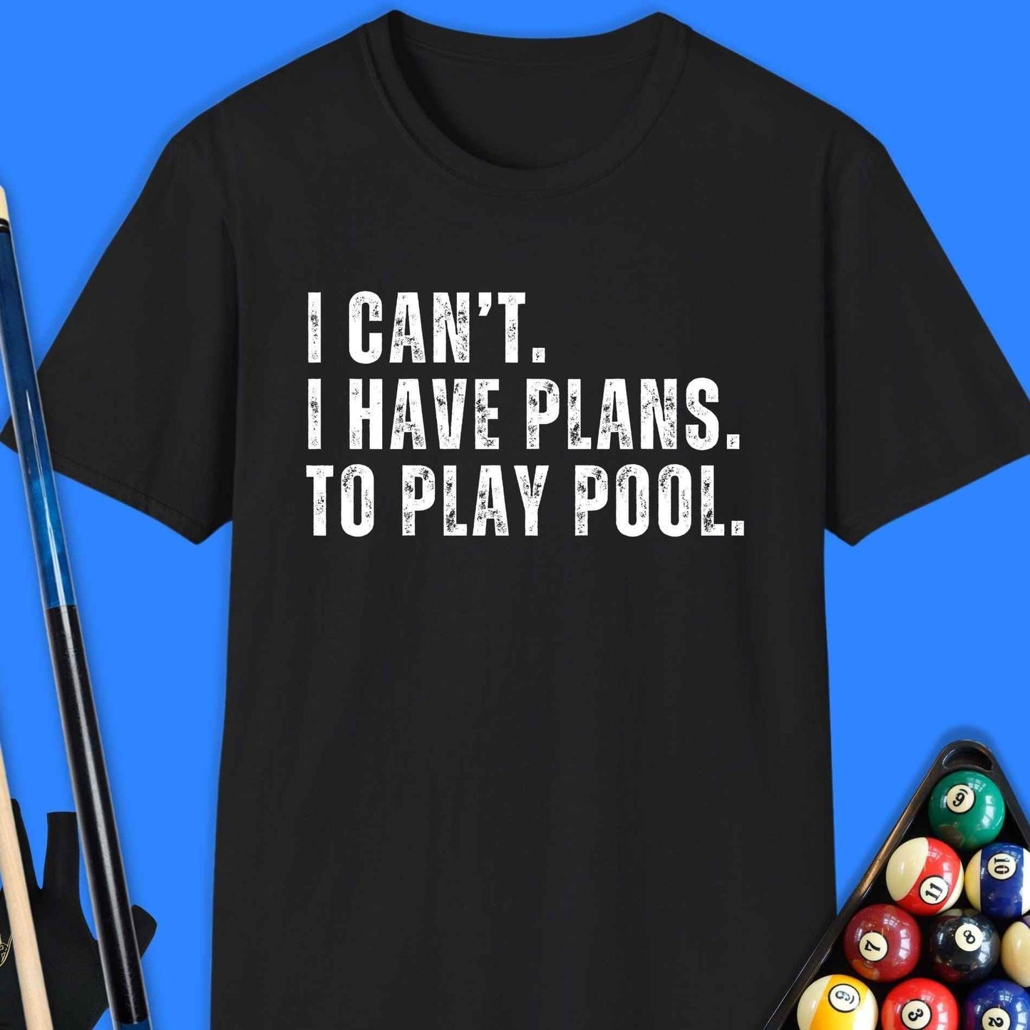 I Cant Have Plans Play Pool T-Shirt - Rack & Roll 