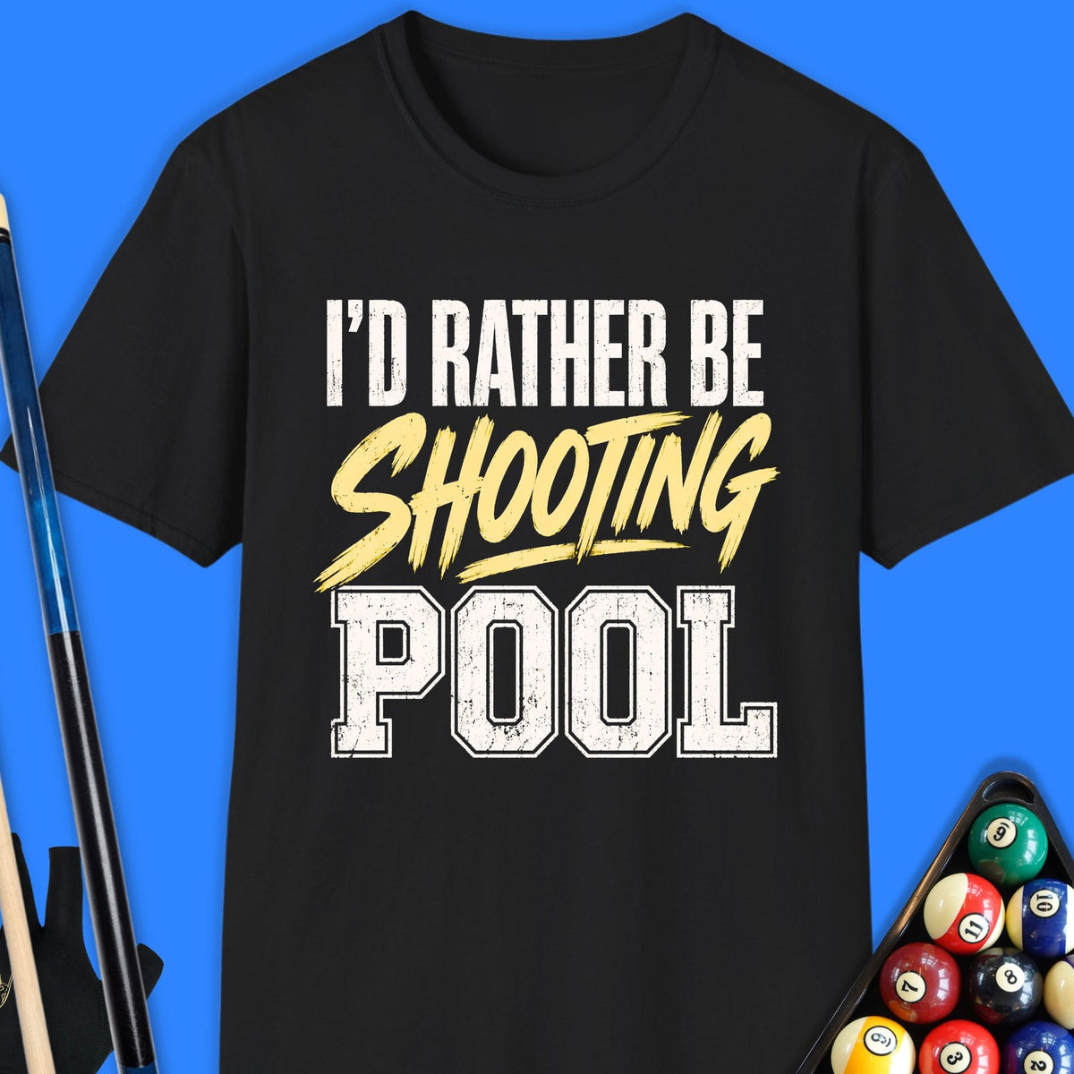 I'd Rather Be Shooting Pool T-Shirt