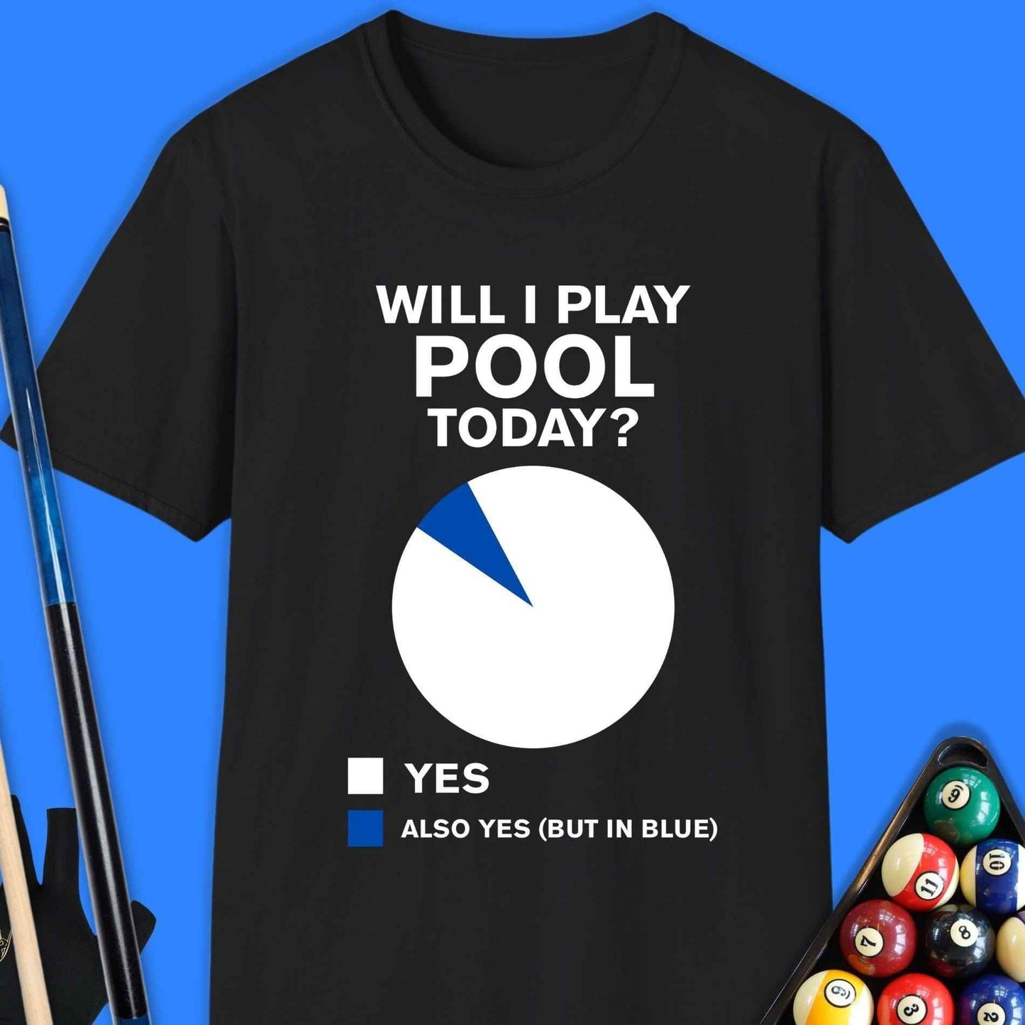 Will I Play Today Pool T-Shirt - Rack & Roll 