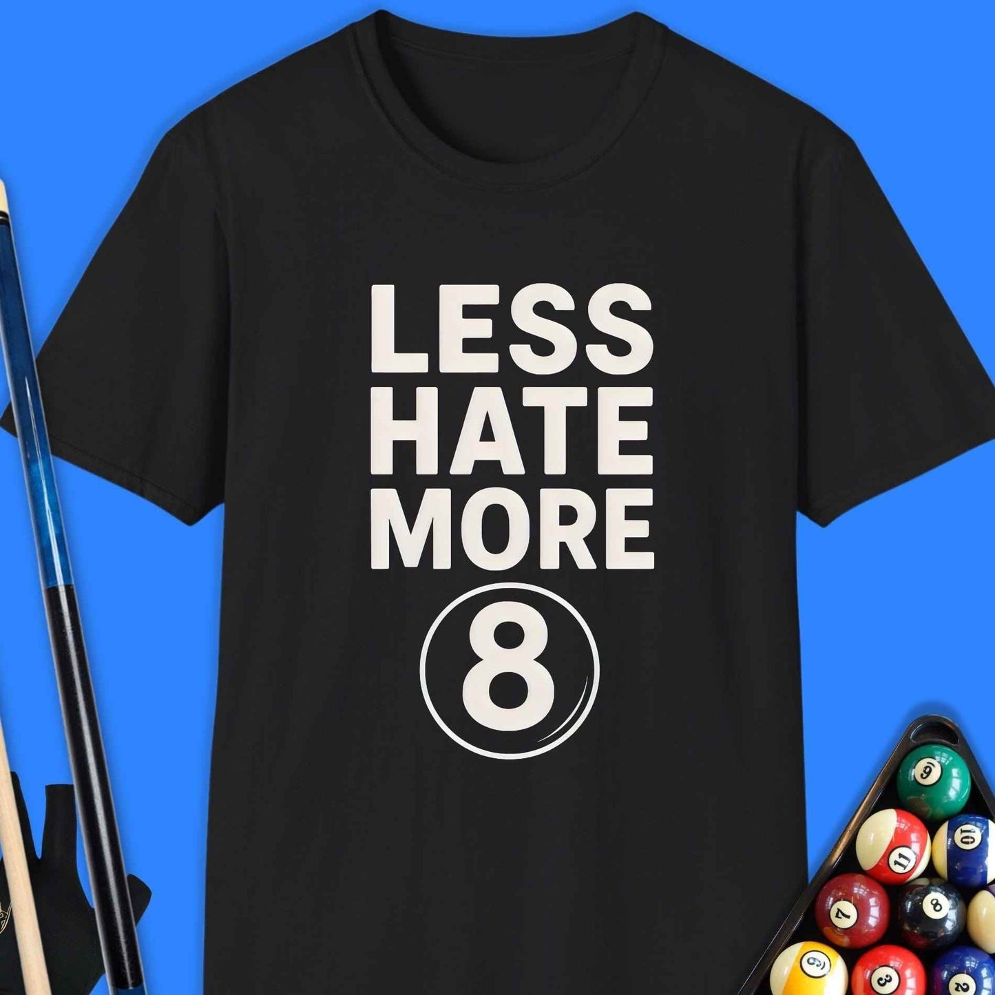 Less Hate More 8 Pool T-Shirt - Rack & Roll 