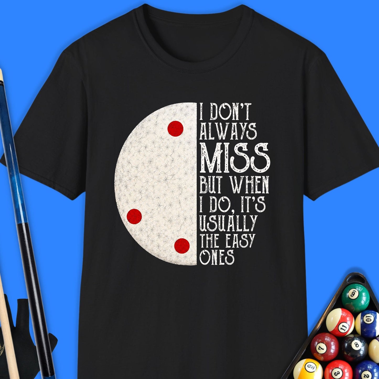 I Don’t Always Miss Pool T-Shirt
