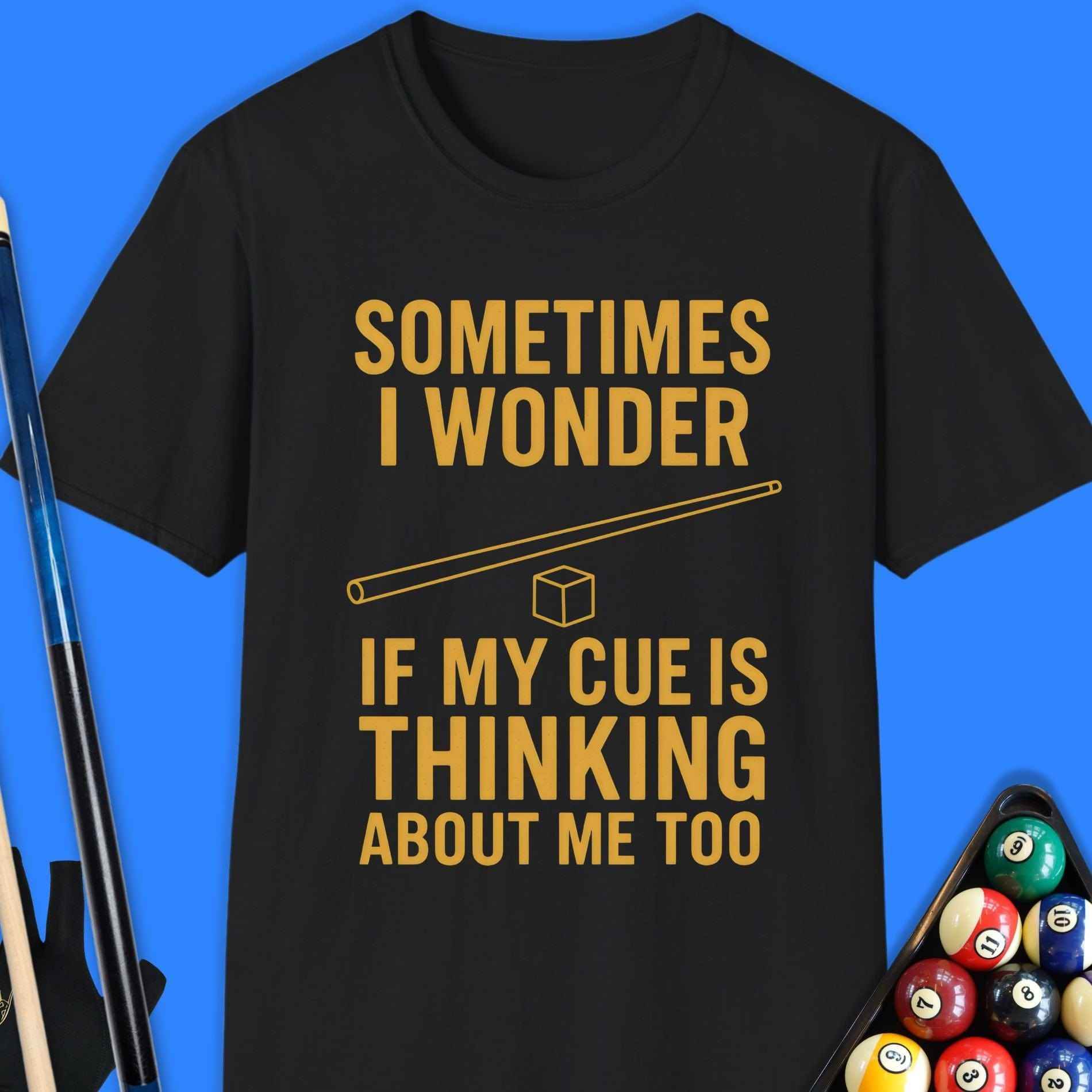 Sometimes I Wonder If My Cue Pool T-Shirt - Rack & Roll 