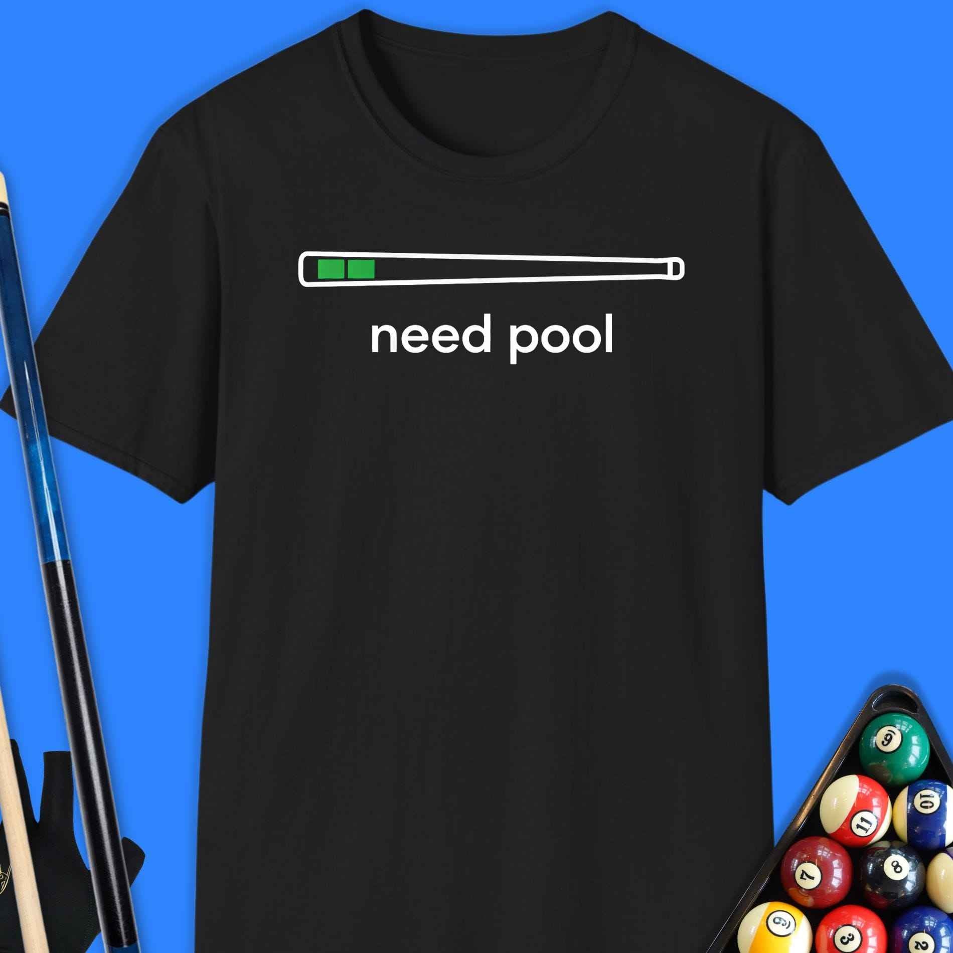 Need Pool T-Shirt