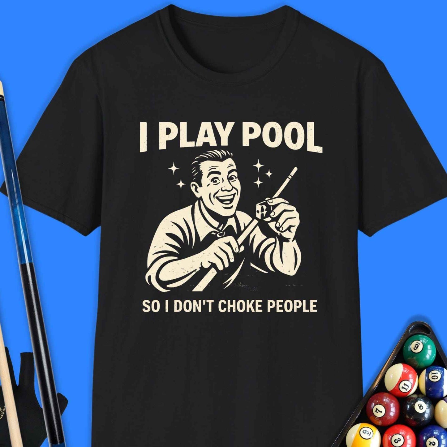 I Play Pool So I Don’t Choke People T-Shirt