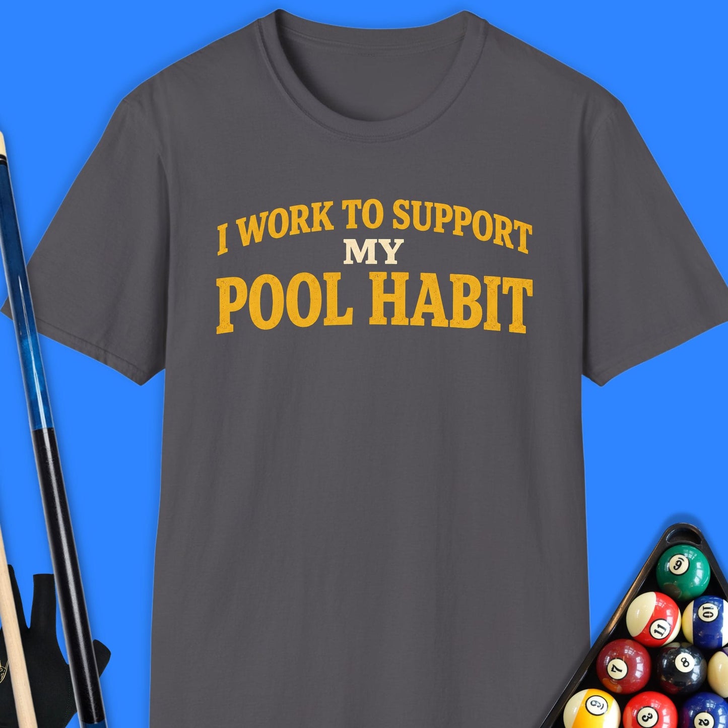 I Work to Support Pool T-Shirt