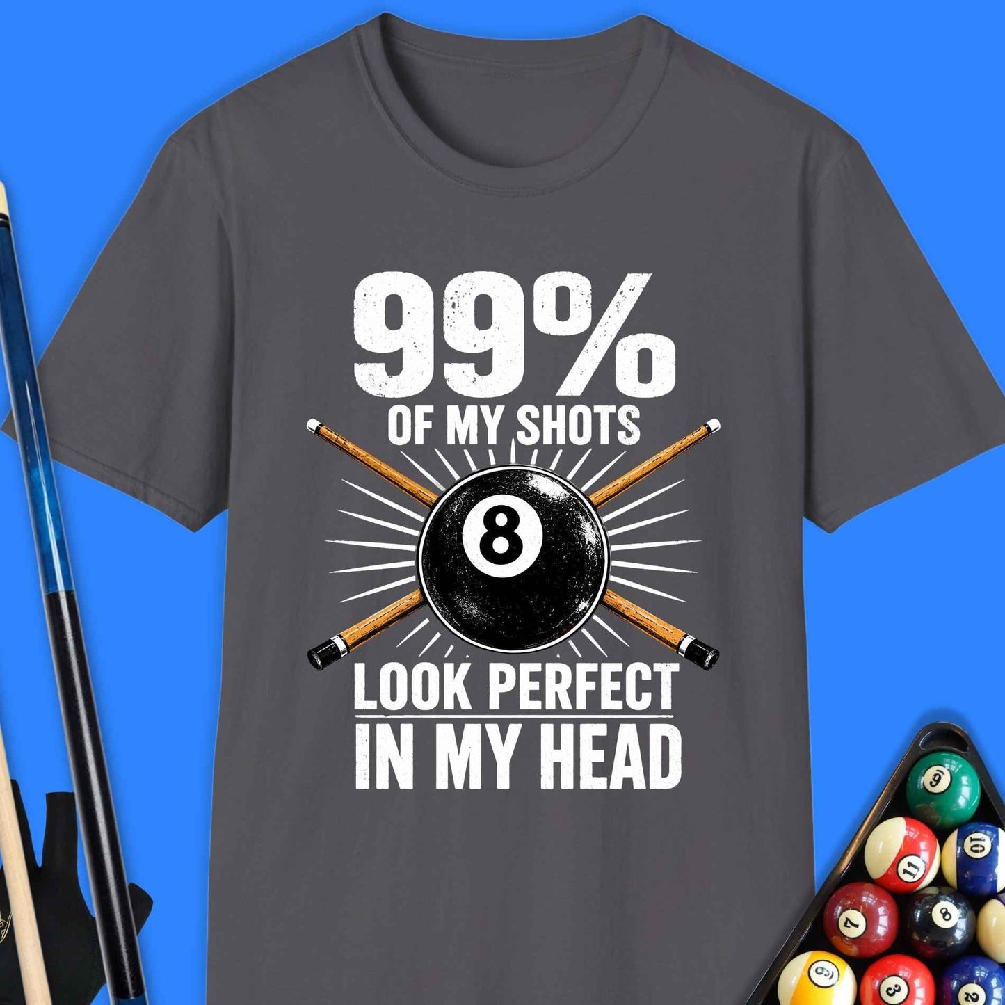 99% Of My Shots Pool T-Shirt