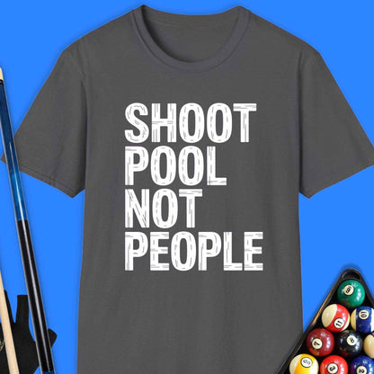Shoot Pool Not People T-Shirt - Rack & Roll 