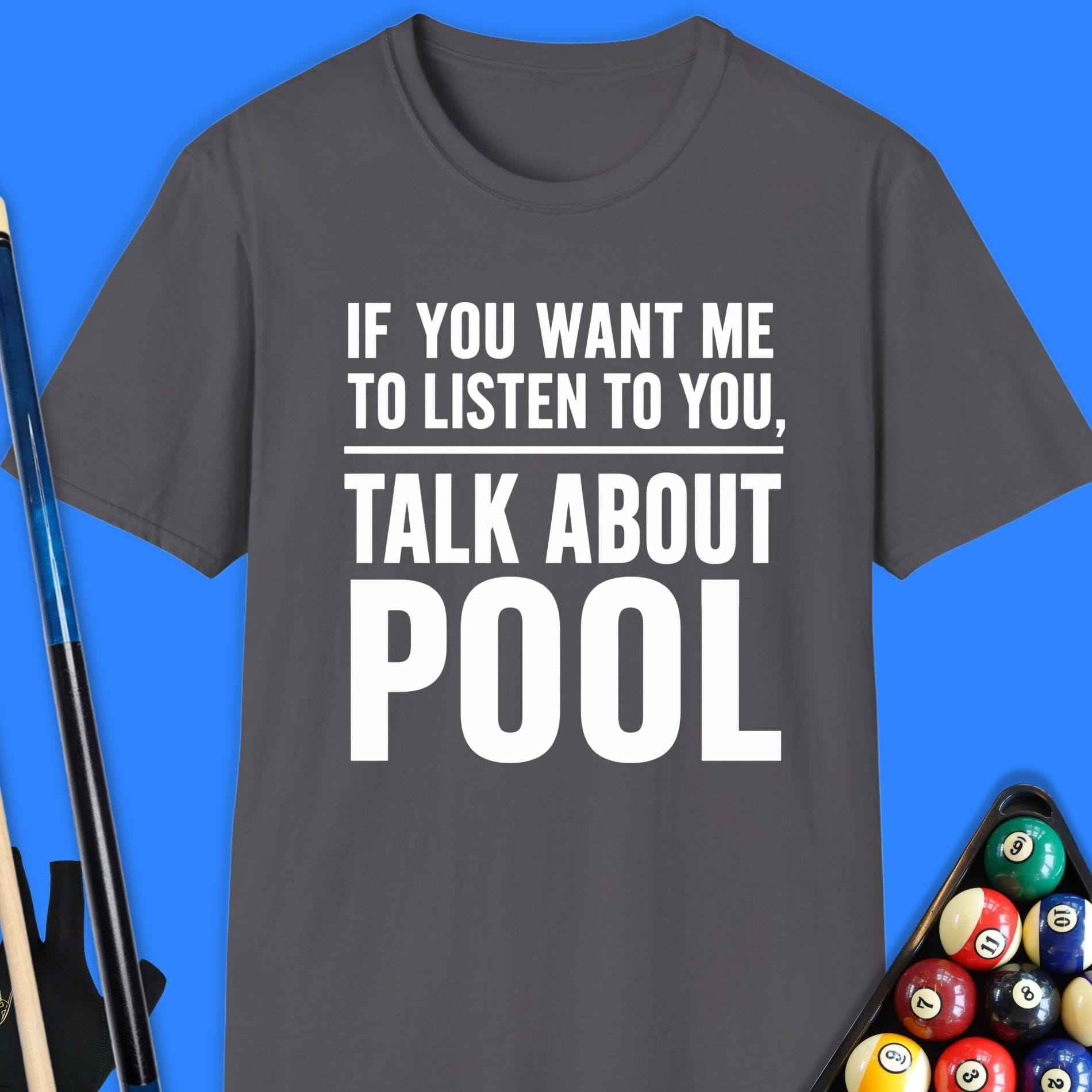 If You Want Me to Listen Pool T-Shirt