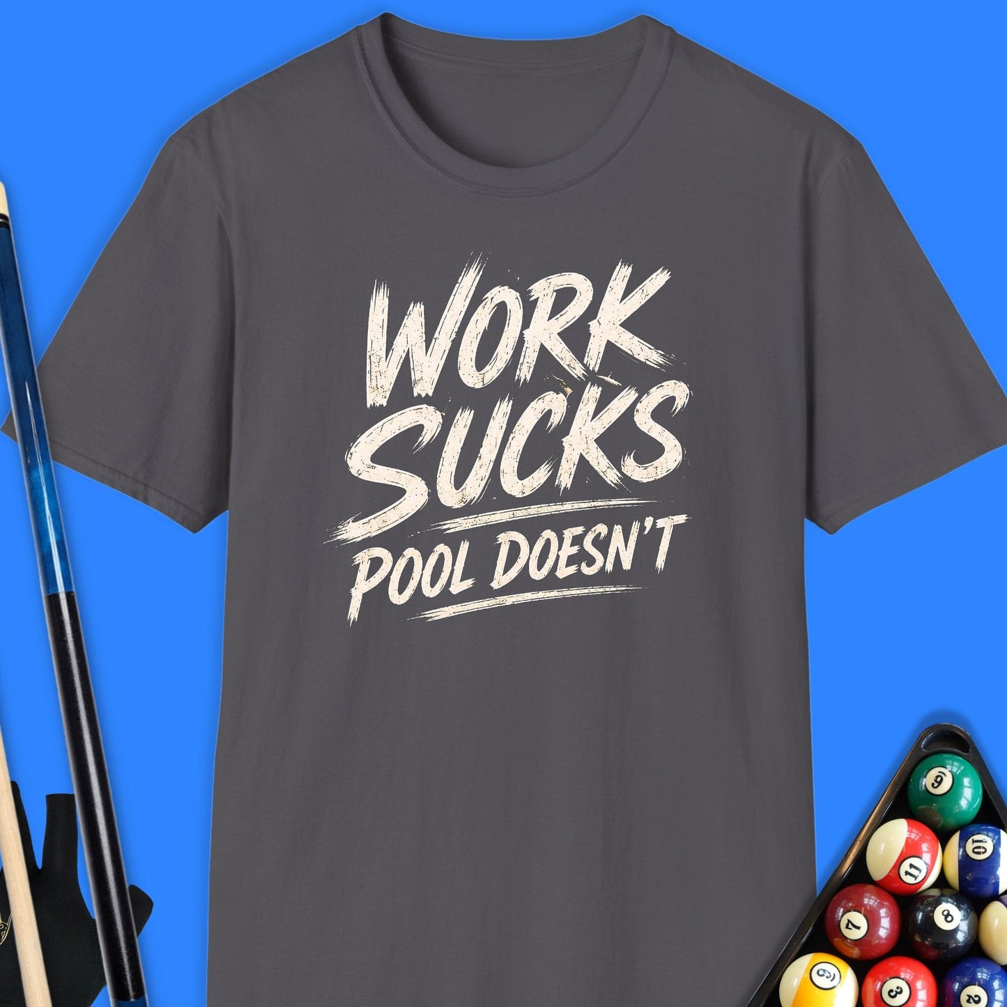 Work Sucks Pool Doesn't T-Shirt