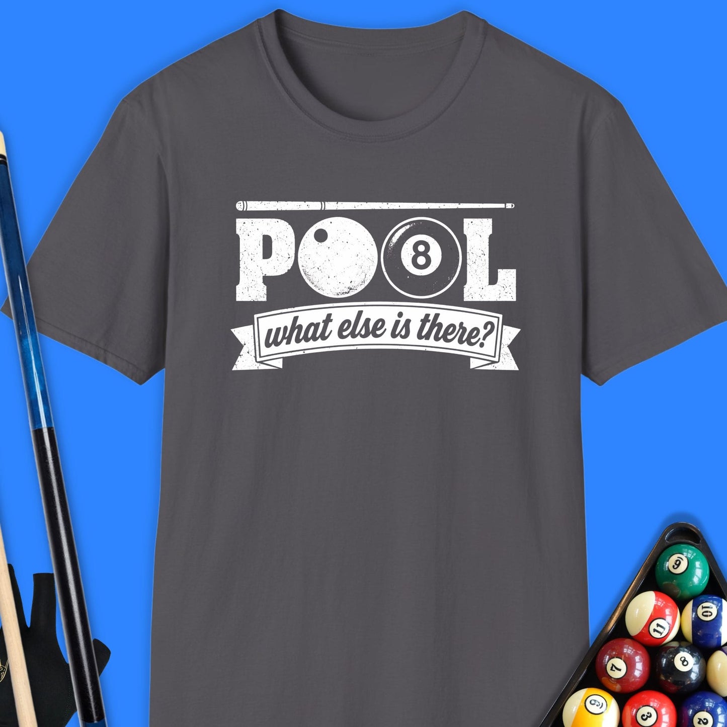 Pool, What Else Is There T-Shirt