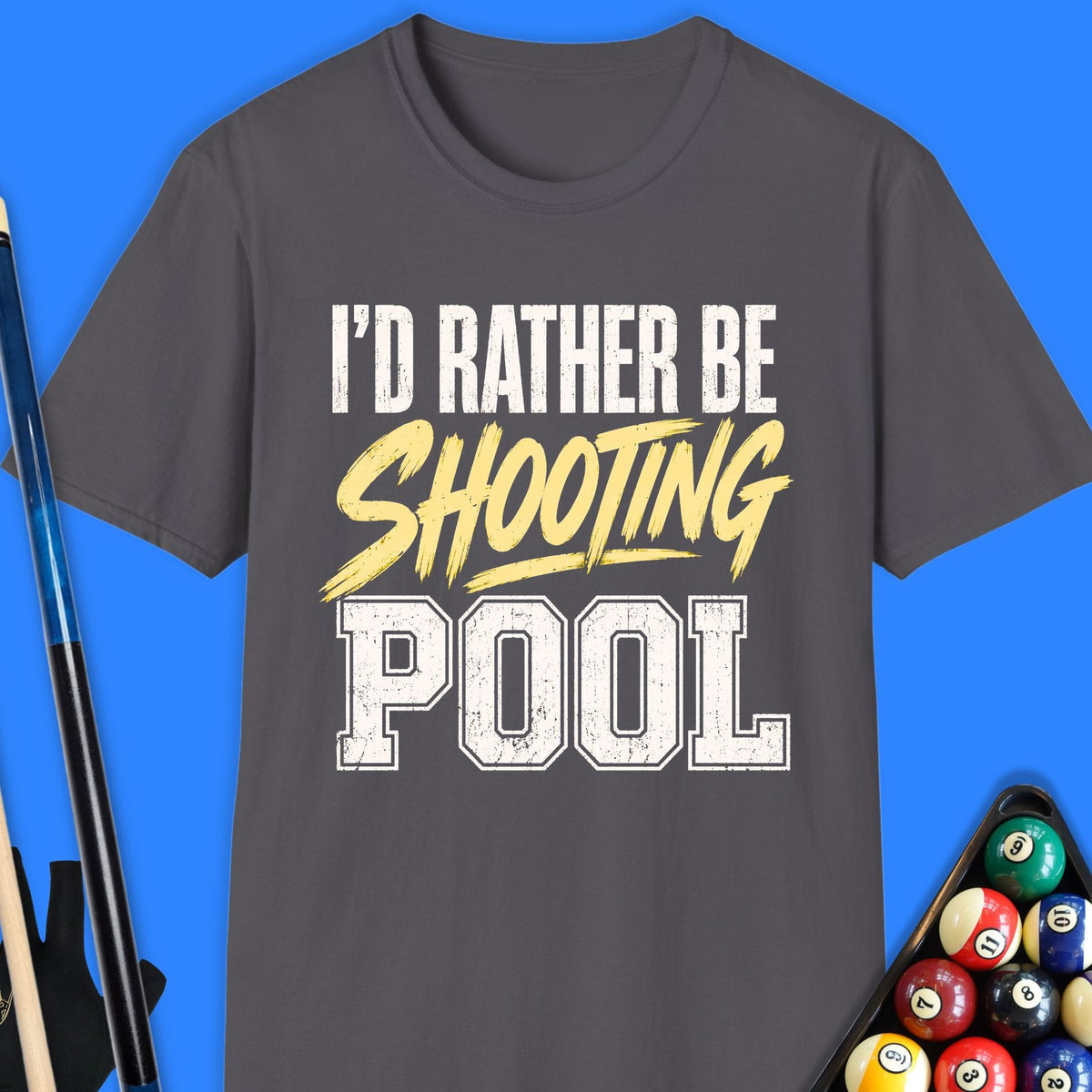 I'd Rather Be Shooting Pool T-Shirt