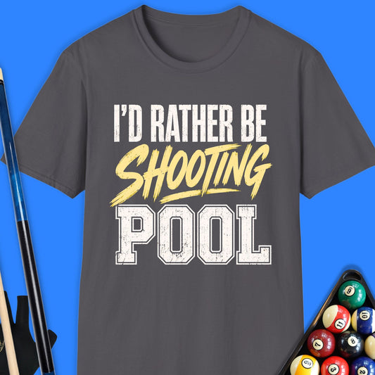 I'd Rather Be Shooting Pool T-Shirt