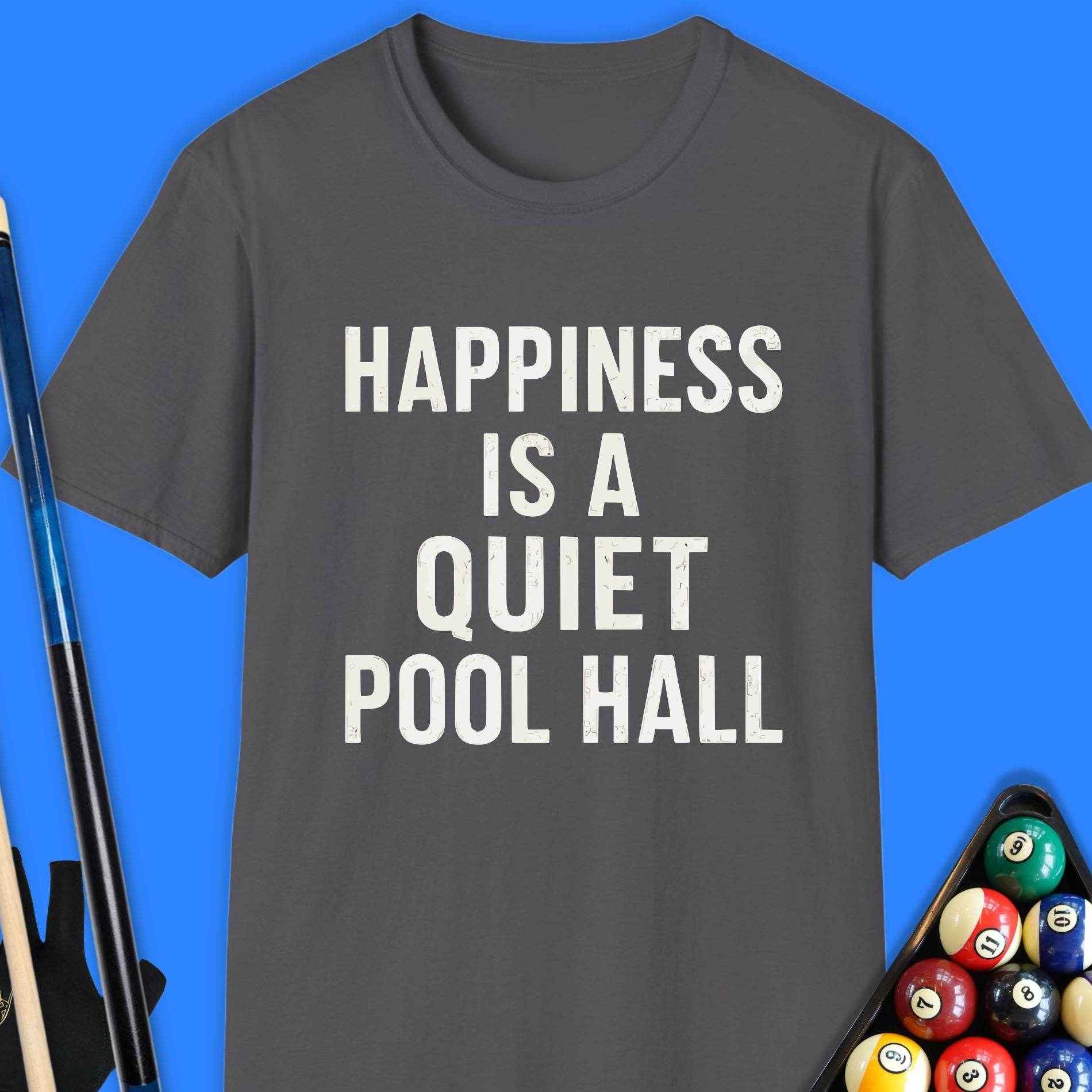 Happiness Is A Quiet Pool Hall T-Shirt - Rack & Roll 