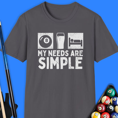 My Needs Are Simple Pool T-Shirt